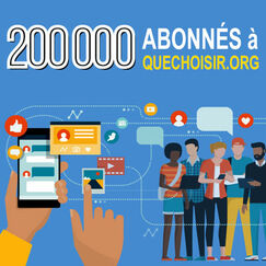 Quechoisir.org   La barre des 200 000 abonnés franchie