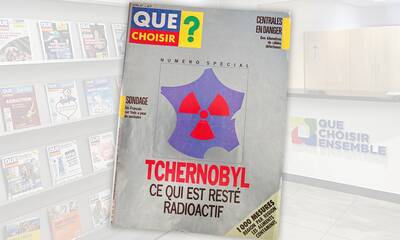 40 ans de Tchernobyl Quand Que Choisir publiait ses propres mesures dans un numéro spécial