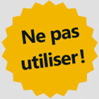 Ne pas utiliser Ne pas utiliser